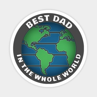 Best Dad In The Whole World Magnet